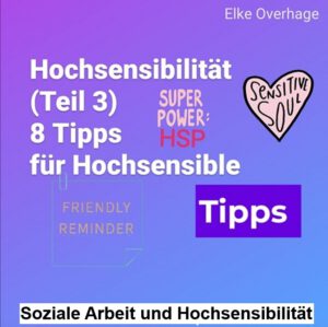 Hochsensibilität (Teil 3) - 8 Tipps für Hochsensible