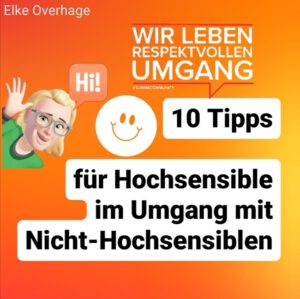 10 Tipps für Hochsensible im Umgang mit Nicht-Hochsensiblen bzw Normalsensiblen